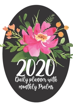 Paperback 2020 Daily Planner with Psalms: Beautiful and simple daily planner with monthly calendars and monthly Psalms Book