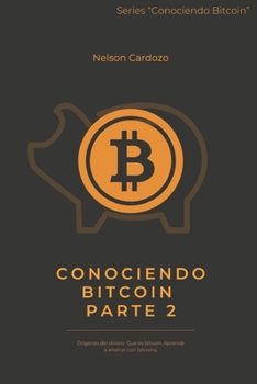 Paperback Conociendo Bitcoin II: Orígenes del dinero. Que es bitcoin. Aprende a ahorrar con bitcoins [Spanish] Book