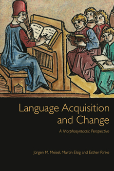 Hardcover Language Acquisition and Change: A Morphosyntactic Perspective Book