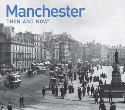 Hardcover Manchester Then and Now. Jonathan Schofield Book