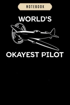 Notebook: Worlds okayest pilot Notebook|6x9(100 pages)Blank Lined Paperback Journal For Student, kids, women, girls, boys, men, birthday gifts|Pilot gifts notebook