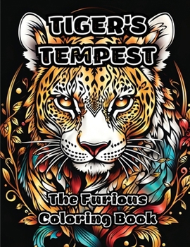 Paperback Tiger's Tempest: The Furious Coloring Book