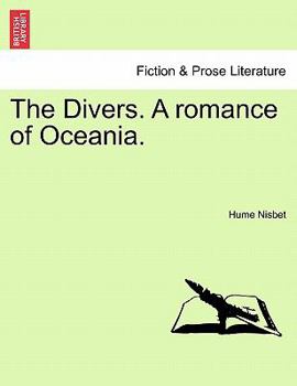 The Divers. A romance of Oceania.