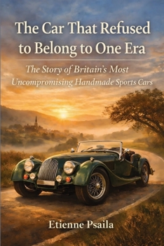 The Car That Refused to Belong to One Era: The Story of Britain’s Most Uncompromising Handmade Sports Cars