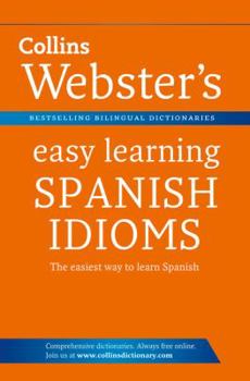 Paperback Collins Webster's Easy Learning Spanish Idioms. Book