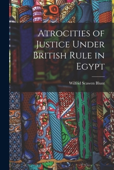 Paperback Atrocities of Justice Under British Rule in Egypt Book