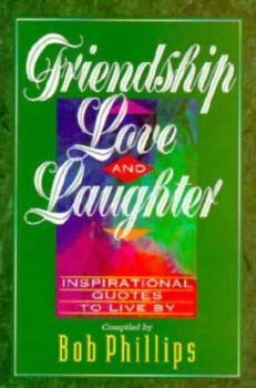 Friendship Love and Laughter: Inspirational Quotes to Live by