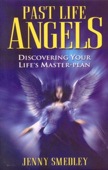 Paperback Past Life Angels: Discovering Your Life's Master-Plan Book
