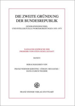Die Zweite Grundung Der Bundesrepublik: Generationswechsel Und Intellektuelle Wortergreifungen 1955-1975