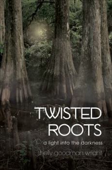 Paperback Twisted Roots: A Light Into the Darkness Book