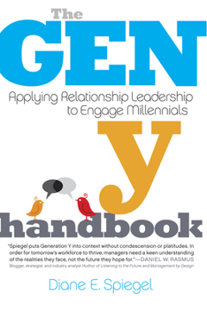 Paperback The Gen Y Handbook: Applying Relationship Leadership to Engage Millennials Book