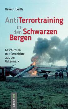 Paperback AntiTerrortraining in den Schwarzen Bergen: Geschichten mit Geschichte aus der Uckermark [German] Book