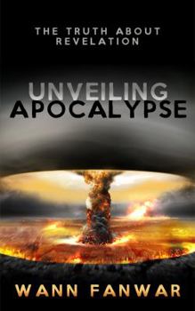 Paperback Unveiling Apocalypse: The Truth about Revelation Book