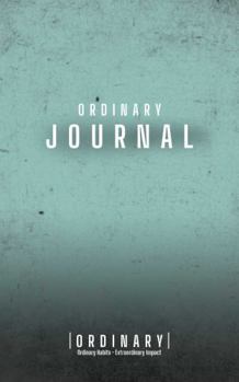 Paperback Ordinary Journal: Ordinary Habits. Extraordinary Impact. Book
