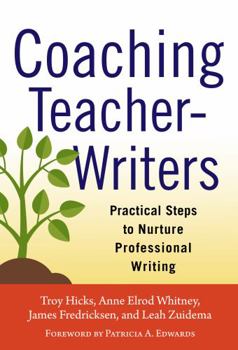 Paperback Coaching Teacher-Writers: Practical Steps to Nurture Professional Writing Book