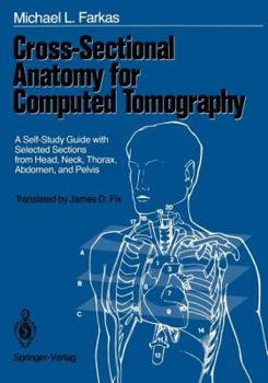 Paperback Cross-Sectional Anatomy for Computed Tomography: A Self-Study Guide with Selected Sections from Head, Neck, Thorax, Abdomen, and Pelvis Book