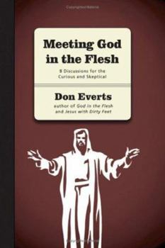 Paperback Meeting God in the Flesh: 8 Discussions for the Curious and Skeptical Book