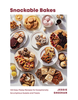 Hardcover Snackable Bakes: 100 Easy-Peasy Recipes for Exceptionally Scrumptious Sweets and Treats Book