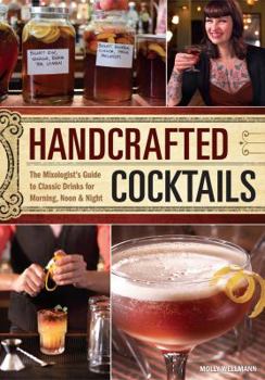 Hardcover Handcrafted Cocktails: The Mixologist's Guide to Classic Drinks for Morning, Noon & Night Book