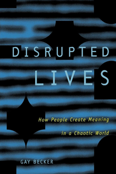 Paperback Disrupted Lives: How People Create Meaning in Chaotic World Book
