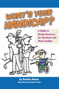 Paperback What's Your Handicap?: A Guide to Stroke Recovery for Survivors and Their Families Book