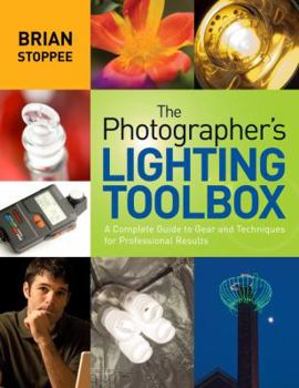 Paperback The Photographer's Lighting Toolbox: A Complete Guide to Gear and Techniques for Professional Results Book