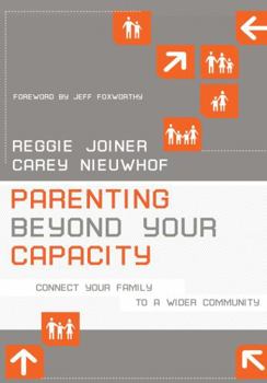 Paperback Parenting Beyond Your Capacity: Connect Your Family to a Wider Community Book