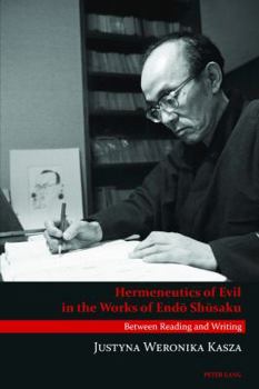 Paperback Hermeneutics of Evil in the Works of End&#333; Sh&#363;saku: Between Reading and Writing Book