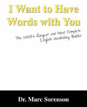 Paperback I Want to Have Words with You! the World's Largest and Most Complete English Vocabulary Builder Book