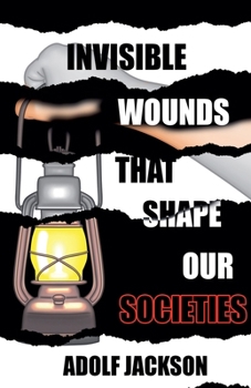 Paperback Invisble Wounds That Shape our Societies Book