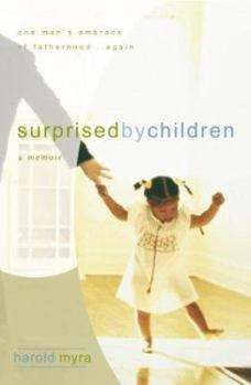 Hardcover Surprised by Children: One Man's Embrace of Fatherhood . . . Again Book