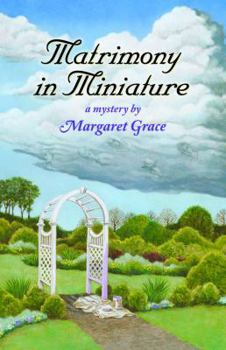Matrimony in Miniature - Book #9 of the Miniature Mystery