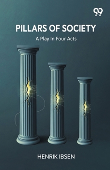 Paperback Pillars Of Society: A Play In Four Acts Book
