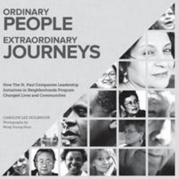 Ordinary People, Extraordinary Journeys: How The St. Paul Companies Leadership Initiatives in Neighborhoods Program Changed Lives and Communities