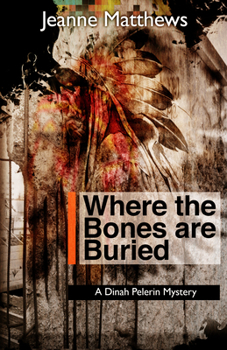 Hardcover Where the Bones Are Buried: A Dinah Pellerin Mystery Book