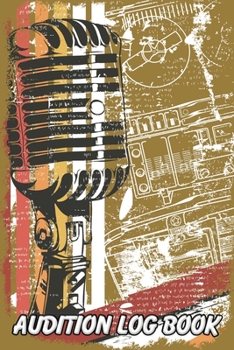 Audition Log Book: Journal Notebook for Tracking your Auditions -  Retro Vintage Microphone Brown (AU 6" x 9"  108pages)