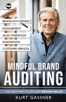 Paperback Mindful Brand Auditing: The New Way to Explore Brand Value Book