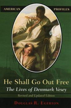 Paperback He Shall Go Out Free: The Lives of Denmark Vesey Book