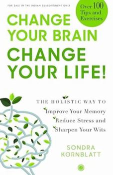 Paperback Change Your Brain, Change Your Life! [Oct 15, 2017] Sondra Kornblatt Book
