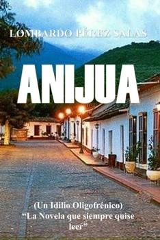 Paperback Anijua: Un Idilio Oligofrénico [Spanish] Book