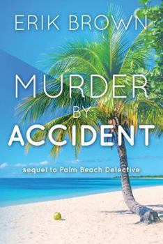Paperback Murder By Accident: Sequel to Palm Beach Detective Book
