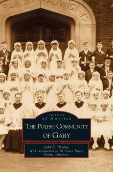 The Polish Community of Gary - Book  of the Images of America: Indiana