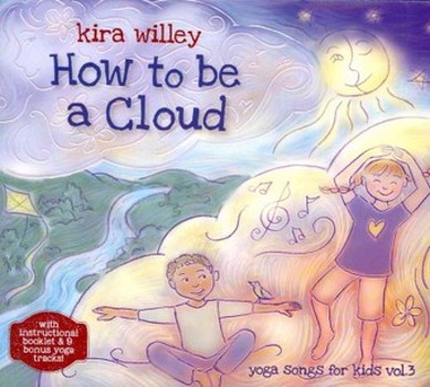 How to Be a Cloud: Yoga Songs for Kids: Vol. 3