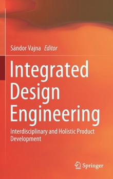 Hardcover Integrated Design Engineering: Interdisciplinary and Holistic Product Development Book