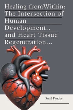 Paperback Healing from Within: The Intersection of Human Development and Heart Tissue Regeneration. Book