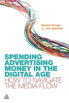 Paperback Spending Advertising Money in the Digital Age: How to Navigate the Media Flow Book