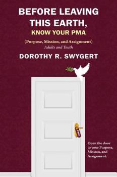 Hardcover Before Leaving This Earth, Know Your Pma: Your Purpose, Mission, and Assignment Book
