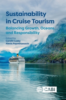 Hardcover Sustainability in Cruise Tourism: Balancing Growth, Oceans and Responsibility Book