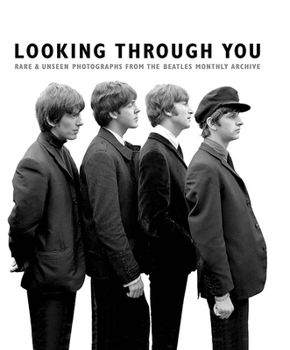 Hardcover Looking Through You: Rare & Unseen Photographs from the Beatles Book Archive Book