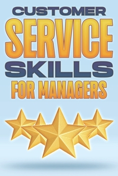 Paperback Customer Service Skills for Managers: Management Skills for Managers #6 Book